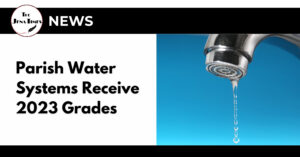 Parish Water Systems Receive 2023 Grades